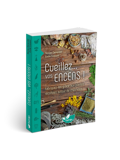 [72440] Livre - Cueillez... vos encens ! Fabriquez-les grâce aux plantes récoltées 